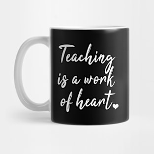 Teaching is a work of heart Mug